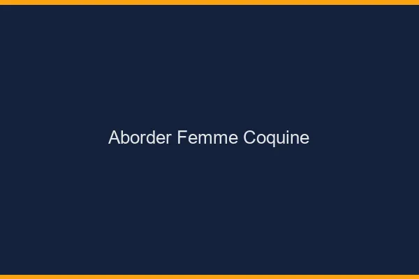Aborder femme coquine