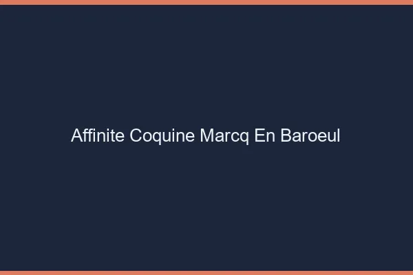 Affinité Coquine Marcq-en-Barœul