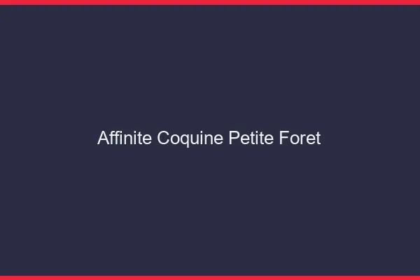 Affinité Coquine Petite-Forêt