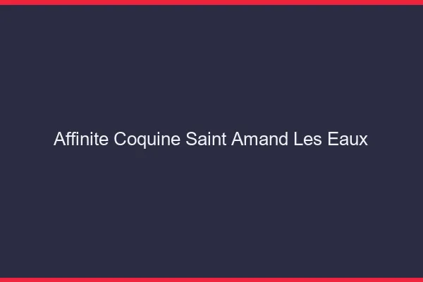 Affinité Coquine Saint-Amand-les-Eaux