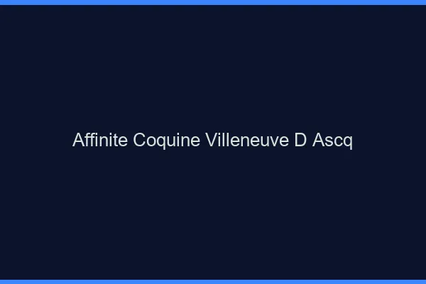 Affinité Coquine Villeneuve-d'Ascq
