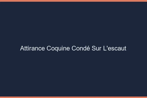 Attirance Coquine Condé-sur-l'Escaut