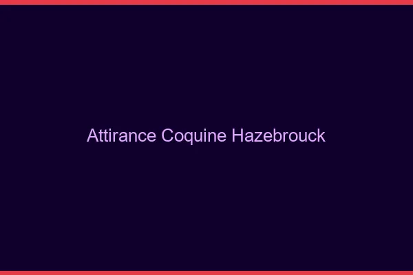 Attirance Coquine Hazebrouck