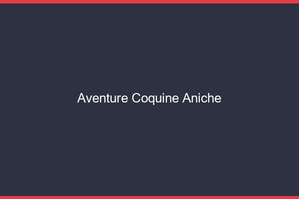 Aventure Coquine Aniche