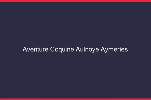 Aventure Coquine Aulnoye-Aymeries