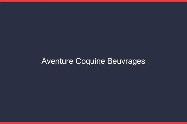 Aventure Coquine Beuvrages