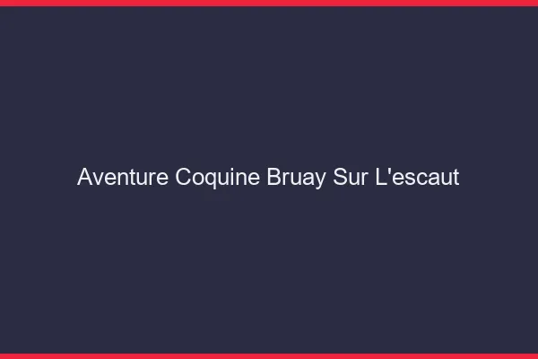 Aventure Coquine Bruay-sur-l'Escaut