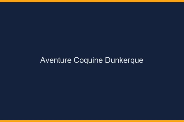 Aventure Coquine Dunkerque