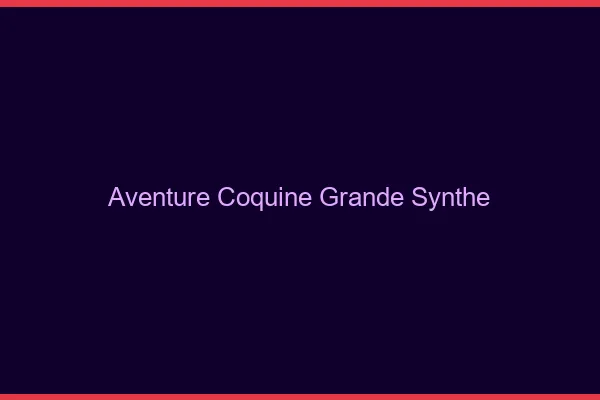 Aventure Coquine Grande-Synthe