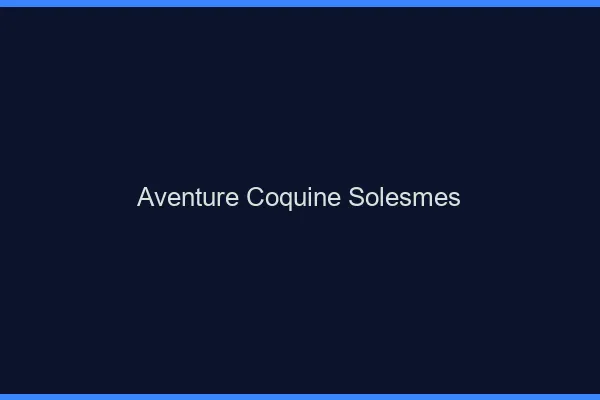 Aventure Coquine Solesmes