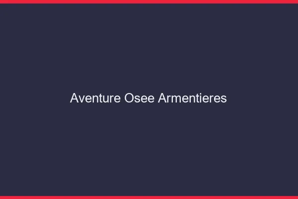 Aventure Osée Armentières