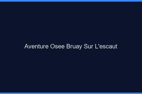 Aventure Osée Bruay-sur-l'Escaut