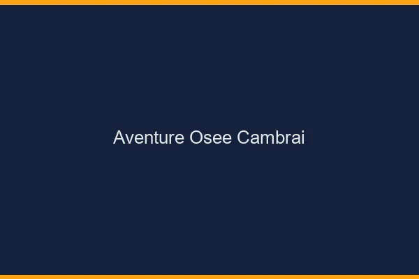 Aventure Osée Cambrai
