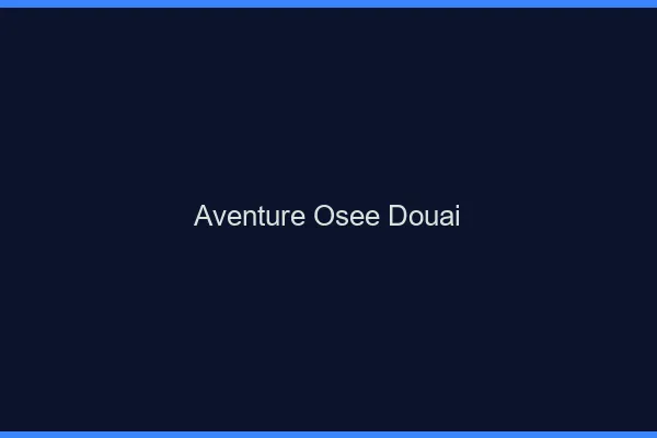 Aventure Osée Douai