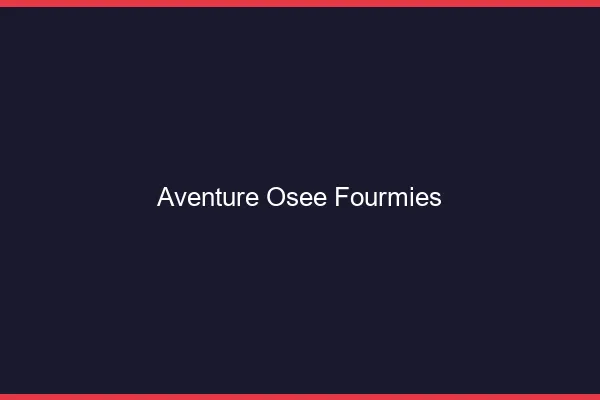 Aventure Osée Fourmies