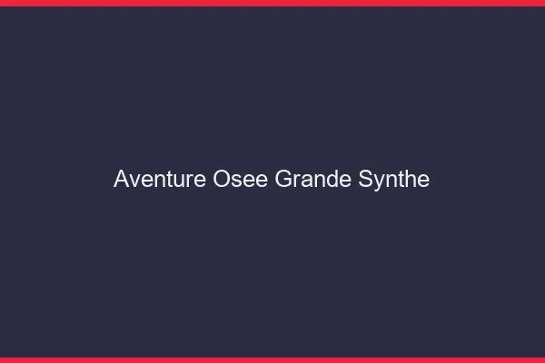 Aventure Osée Grande-Synthe