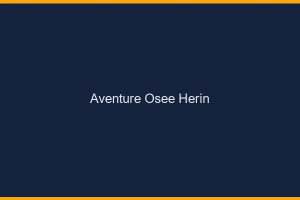 Aventure Osée Hérin