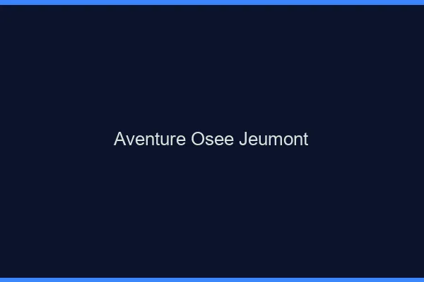 Aventure Osée Jeumont