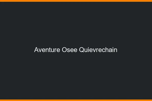 Aventure Osée Quiévrechain