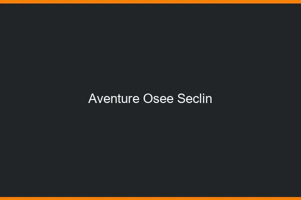 Aventure Osée Seclin