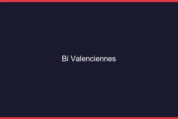 Bi Valenciennes