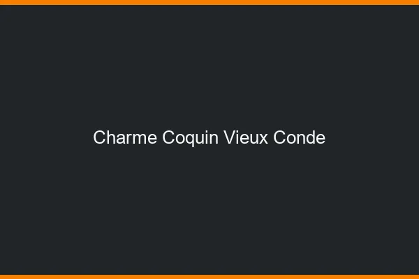 Charme Coquin Vieux-Condé