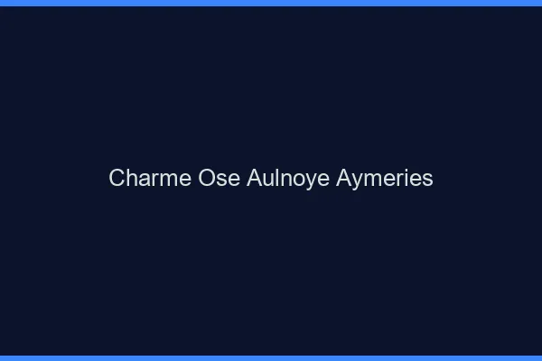 Charme Osé Aulnoye-Aymeries
