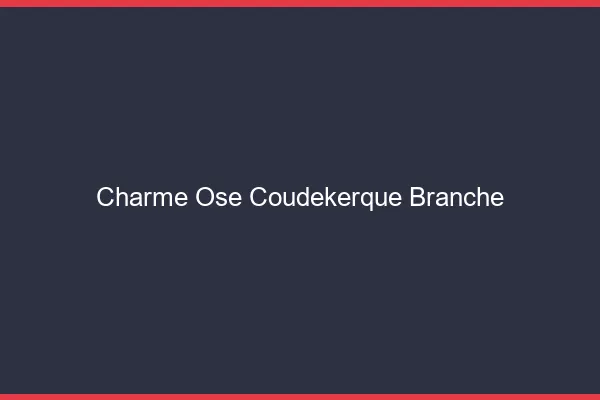 Charme Osé Coudekerque-Branche