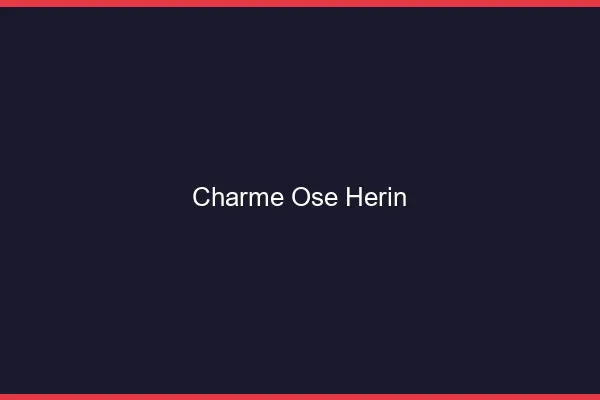 Charme Osé Hérin