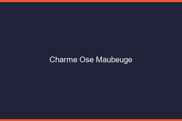 Charme Osé Maubeuge