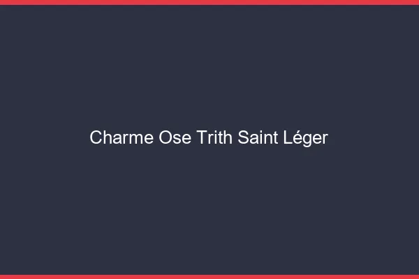 Charme Osé Trith-Saint-Léger