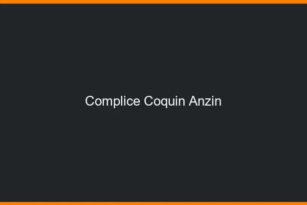 Complice Coquin Anzin