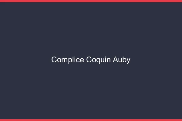 Complice Coquin Auby
