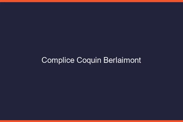 Complice Coquin Berlaimont