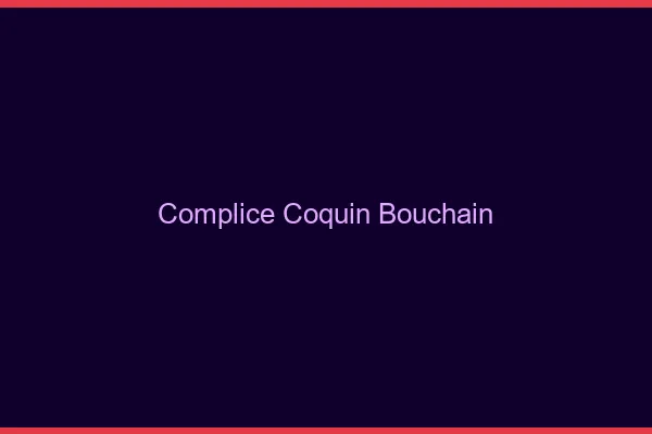 Complice Coquin Bouchain