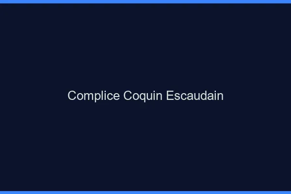 Complice Coquin Escaudain
