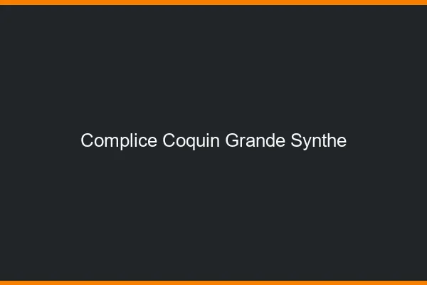 Complice Coquin Grande-Synthe