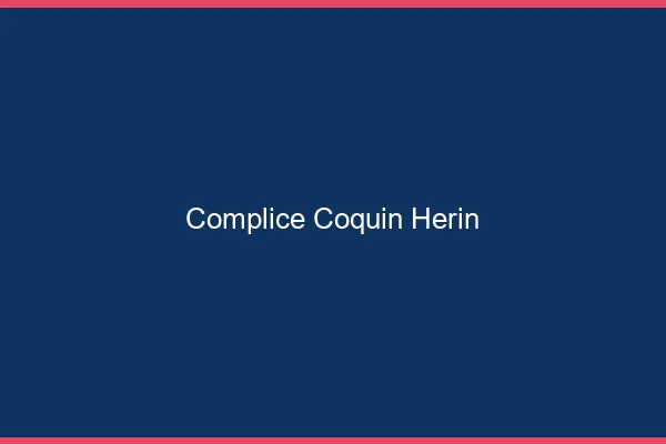 Complice Coquin Hérin