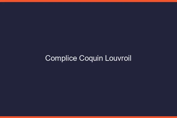 Complice Coquin Louvroil