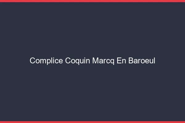 Complice Coquin Marcq-en-Barœul