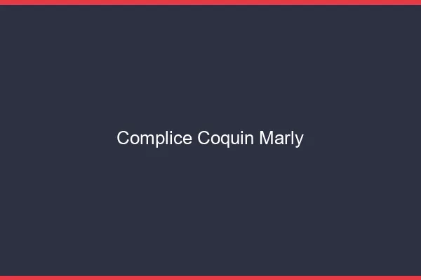 Complice Coquin Marly