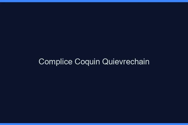 Complice Coquin Quiévrechain