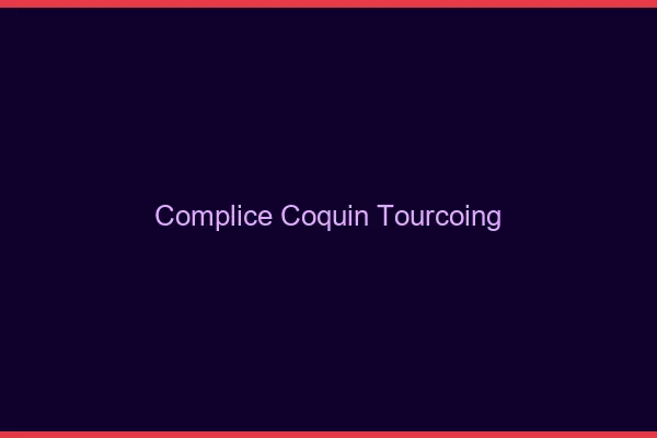 Complice Coquin Tourcoing