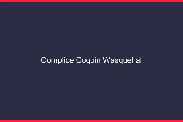 Complice Coquin Wasquehal