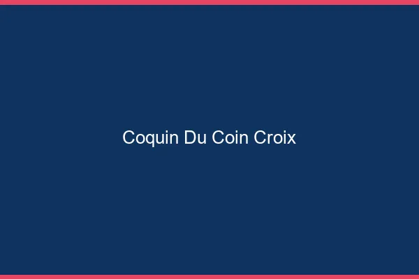 Coquin du Coin Croix