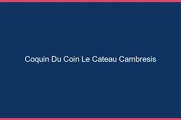 Coquin du Coin Le Cateau-Cambrésis