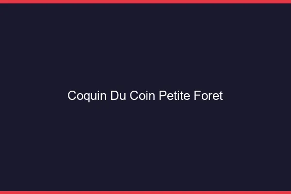 Coquin du Coin Petite-Forêt