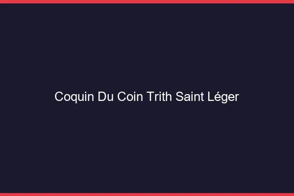 Coquin du Coin Trith-Saint-Léger