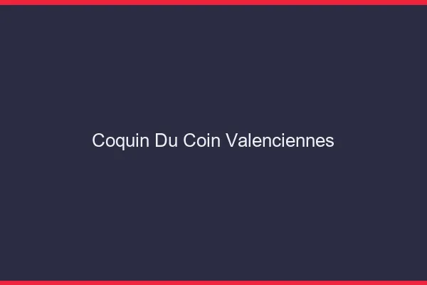 Coquin du Coin Valenciennes