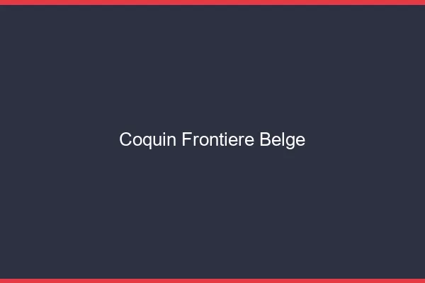 Coquin frontière belge
